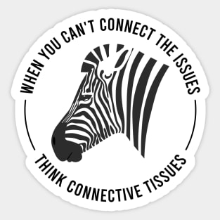 Ehlers Danlos Syndrome When You Can't Connect The Issues Think Connective Tissues Sticker